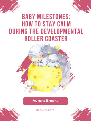 cover image of Baby Milestones- How to Stay Calm During the Developmental Roller Coaster